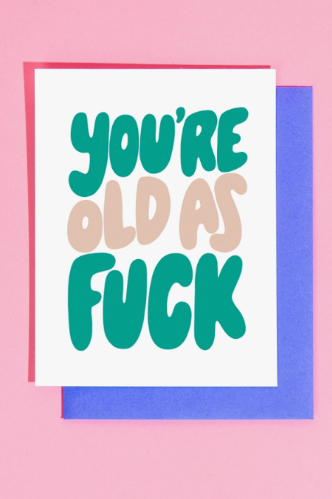 Youre Old As Fuck Greeting Card