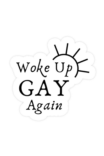 Woke Up Gay Again Sticker