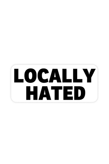 Locally Hated Sticker