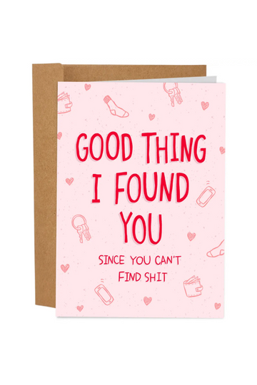 Good Thing I Found You Card